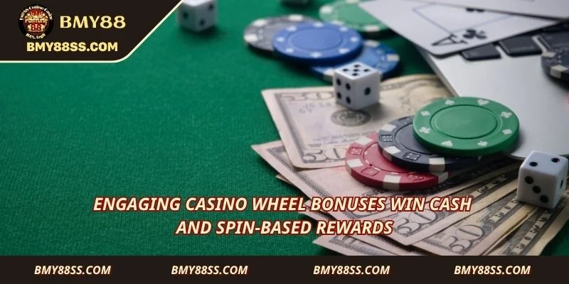 Engaging casino wheel bonuses win cash and spin-based rewards