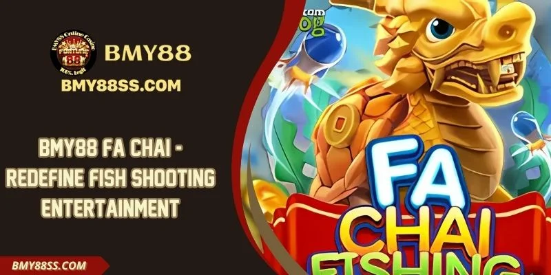 Bmy88 Fa Chai - Redefine Fish Shooting Entertainment