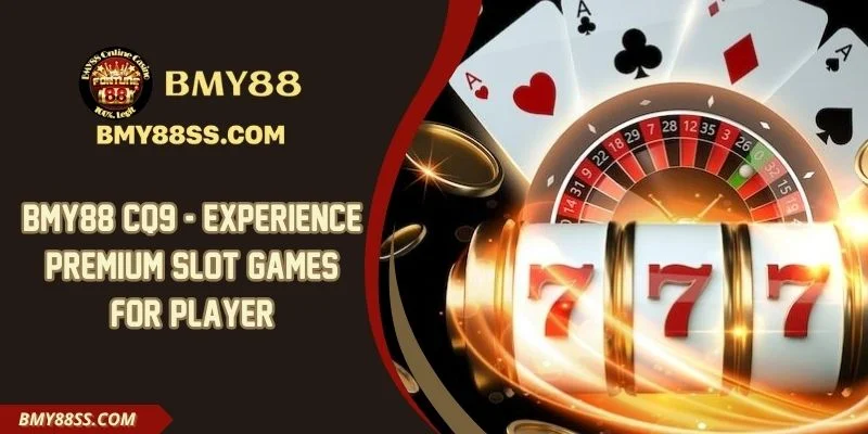 Bmy88 CQ9 - Experience premium slot games for player