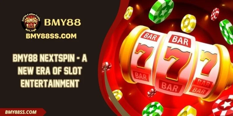 Bmy88 Nextspin - A New Era Of Slot Entertainment