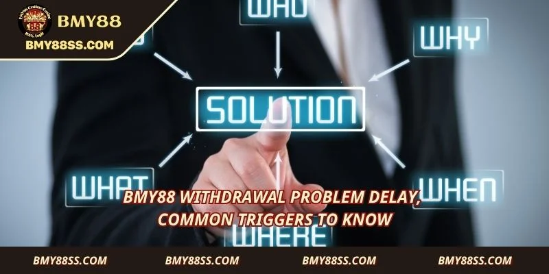 Bmy88 withdrawal problem delay, common triggers to know