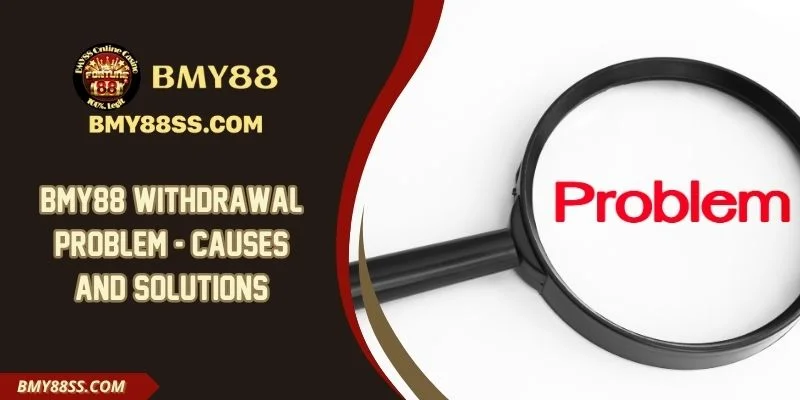 Bmy88 Withdrawal Problem - Causes And Solutions
