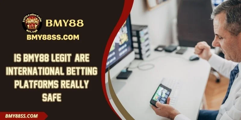 Is Bmy88 Legit?  Are International Betting Platforms Really Safe