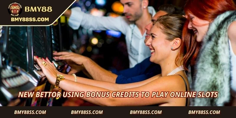 New bettor using bonus credits to play online slots