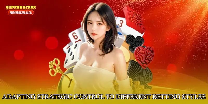 Adapting Strategic Control to Different Betting Styles