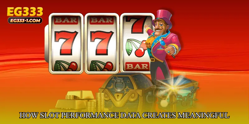 How Slot Performance Data Creates Meaningful Insights