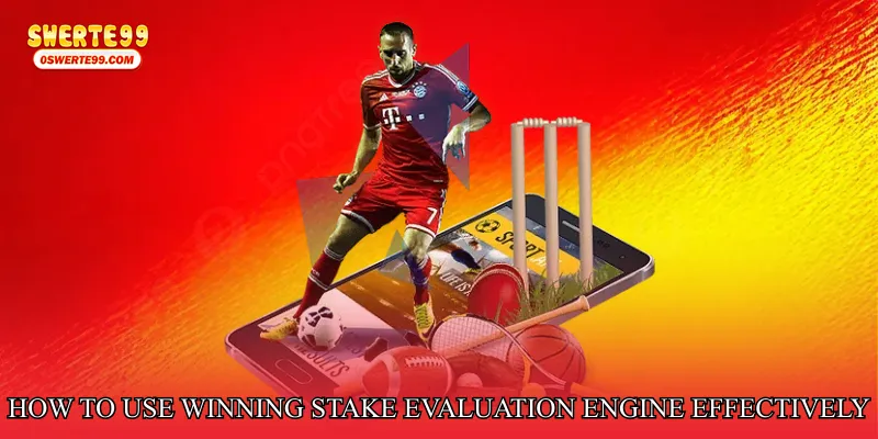 How to Use Winning Stake Evaluation Engine Effectively