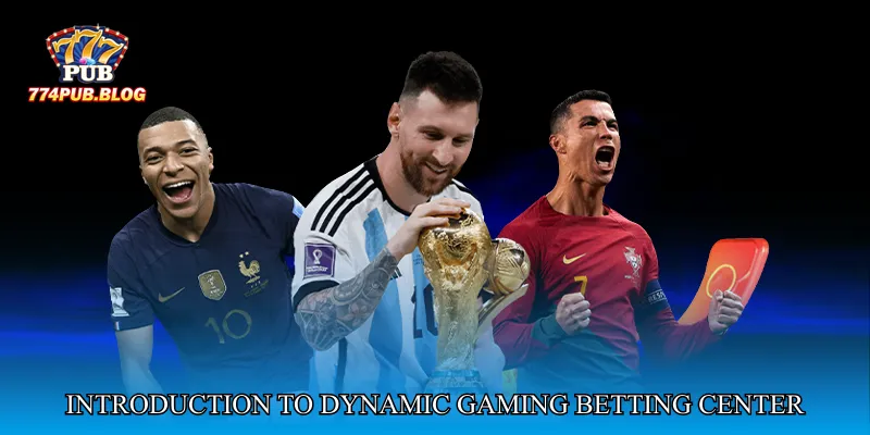Introduction to Dynamic Gaming Betting Center
