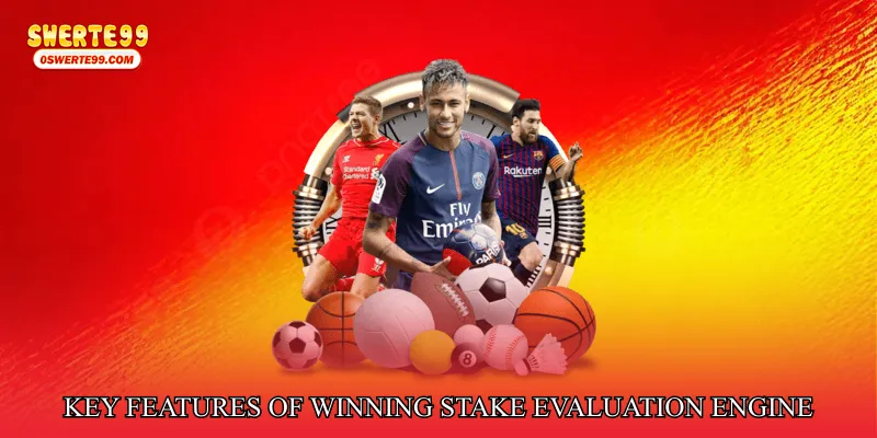 Key Features of Winning Stake Evaluation Engine