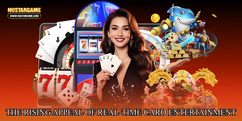 The rising appeal of real-time card entertainment