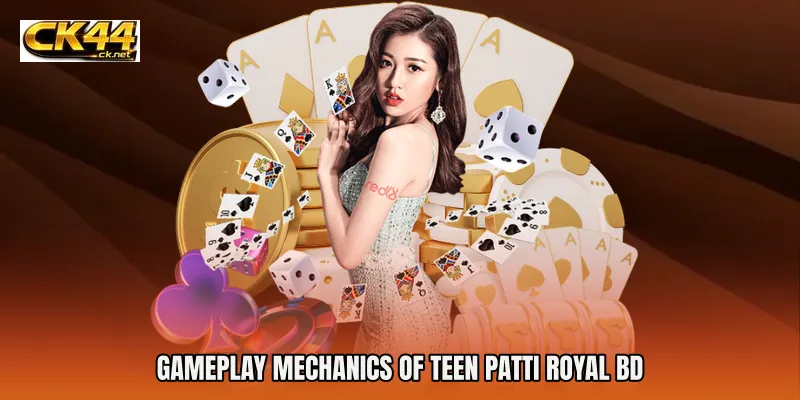 Gameplay Mechanics of Teen Patti Royal BD