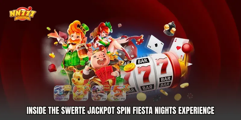 Inside the Swerte Jackpot Spin Fiesta Nights Experience