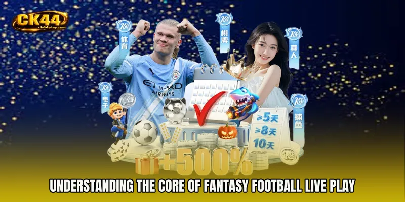 Understanding the Core of Fantasy Football live play