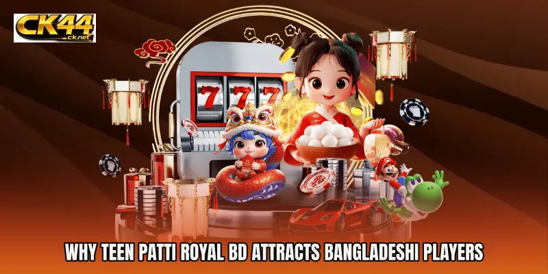 Why Teen Patti Royal BD Attracts Bangladeshi Players